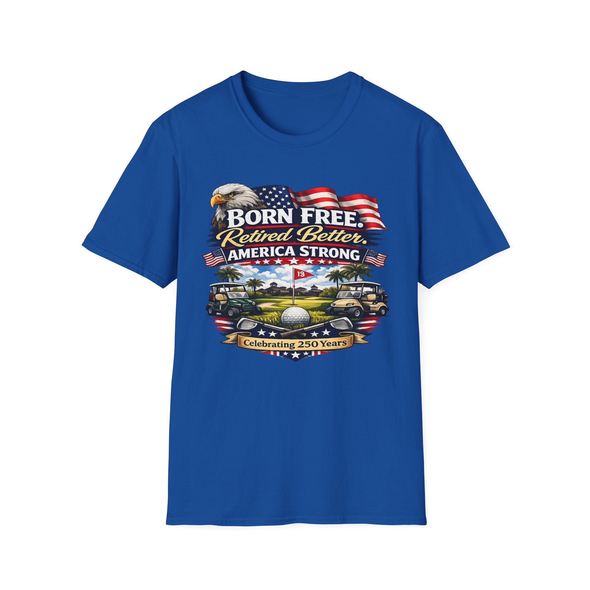 Born Free Retired Better Shirt, Funny Retirement Golf Shirt, Patriotic America Strong Tee, 4th of July T-ShirtUnisex Softstyle T-Shirt, SassyUsa - Image 7