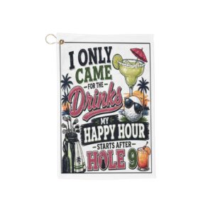 🍹 I Only Came for the Drinks | Happy Hour Golf Towel  Funny Golf Gift | Hole 9 Humor | Retirement Golf Vibes | FREE Shipping