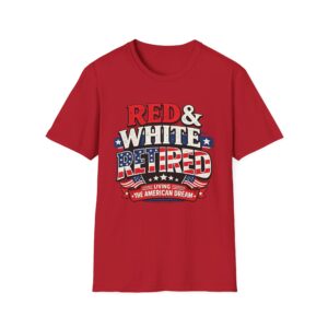 Red White and Retired Shirt – Funny Patriotic Retiree T-Shirt, 4th of July Gift, USA Pride Tee