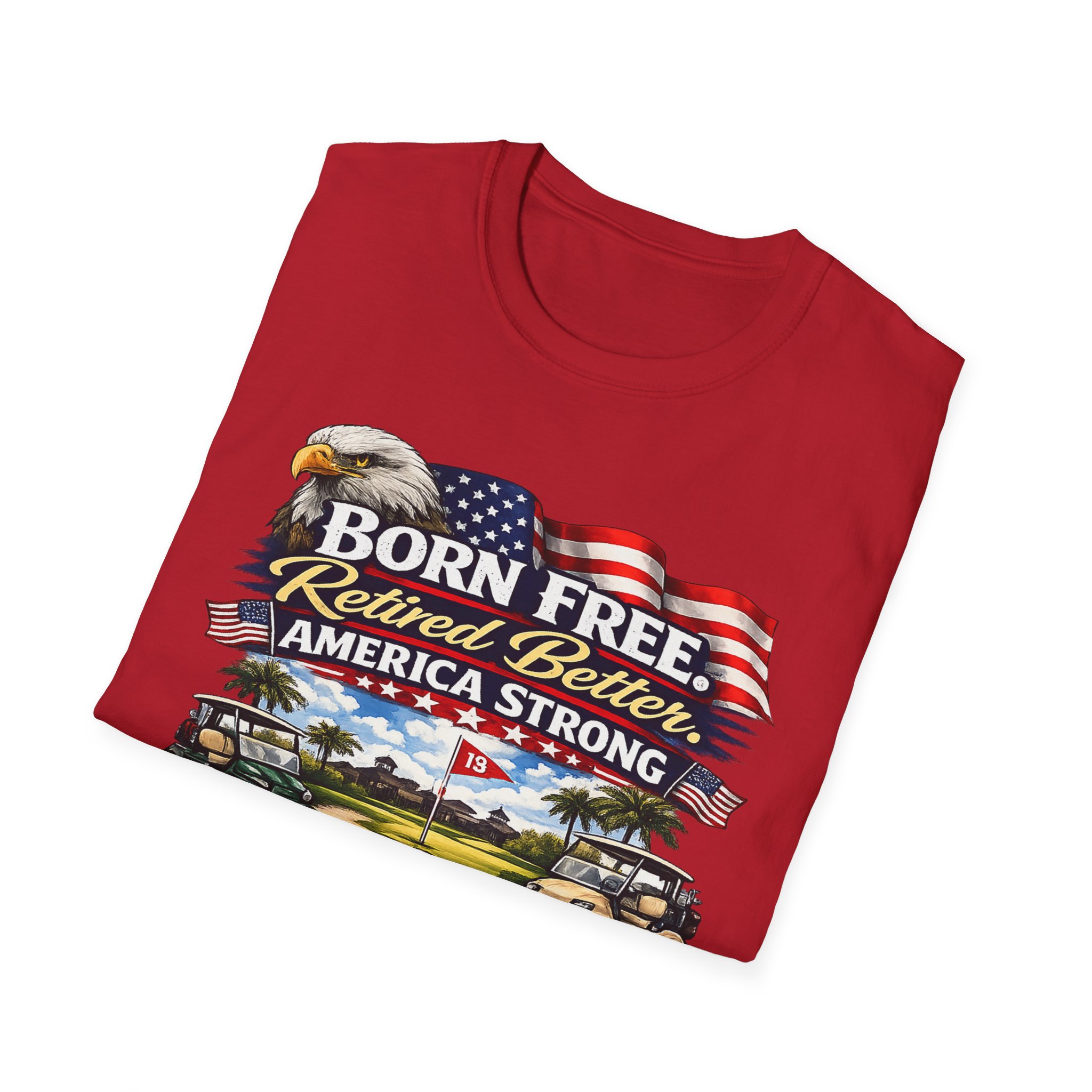 Born Free Retired Better Shirt, Funny Retirement Golf Shirt, Patriotic America Strong Tee, 4th of July T-ShirtUnisex Softstyle T-Shirt, SassyUsa - Image 22