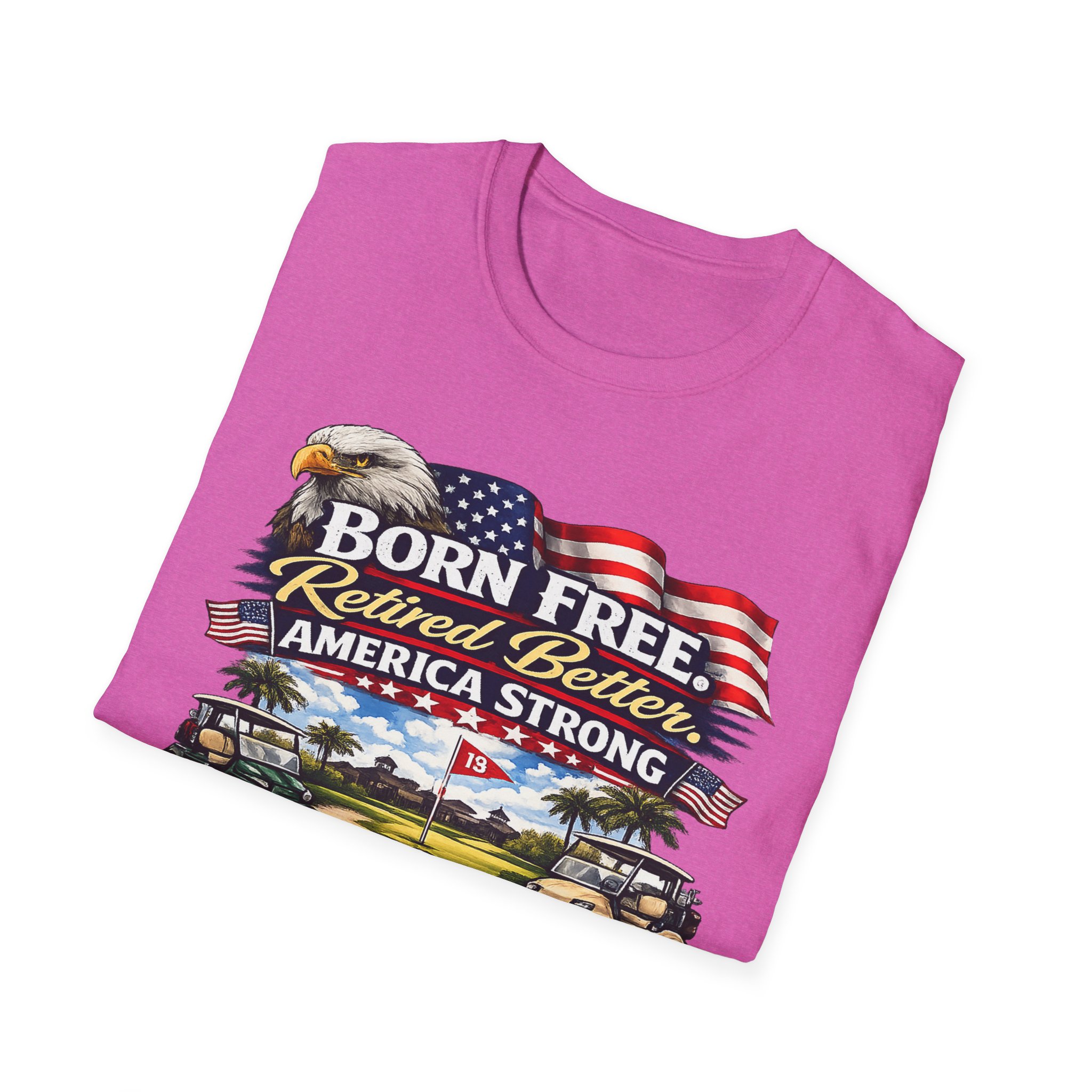 Born Free Retired Better Shirt, Funny Retirement Golf Shirt, Patriotic America Strong Tee, 4th of July T-ShirtUnisex Softstyle T-Shirt, SassyUsa - Image 16