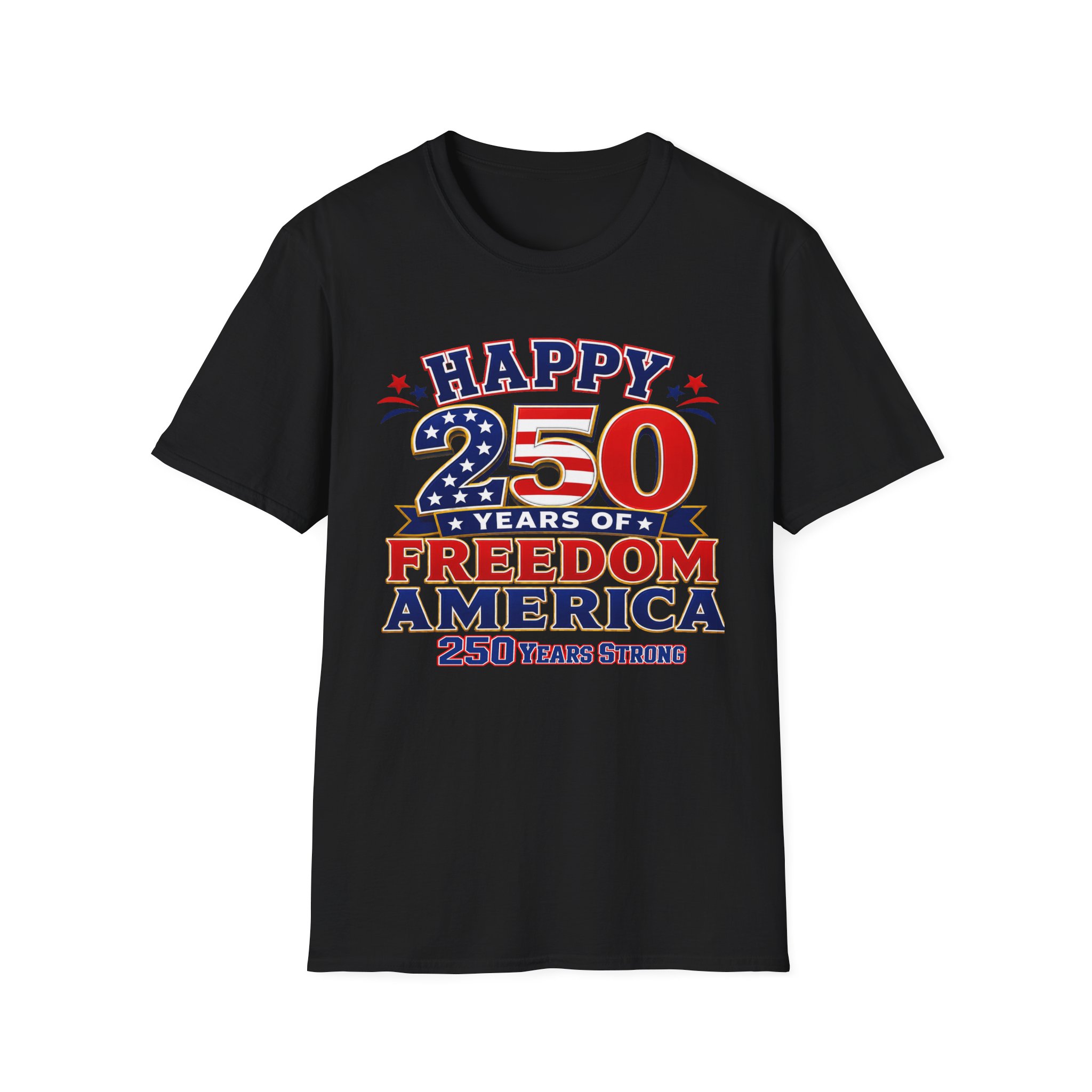 HAPPY 250 YEARS OF FREEDOM AMERICA SHIRT