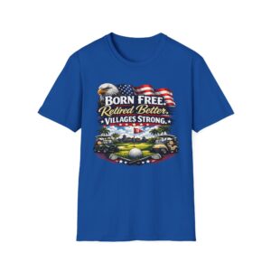 Born Free, Retired Better πΊπΈπ β Villages Strong Lifestyle Tee | Florida Retirement Pride Shirt | Funny Patriotic Gift | The Villages, Florida